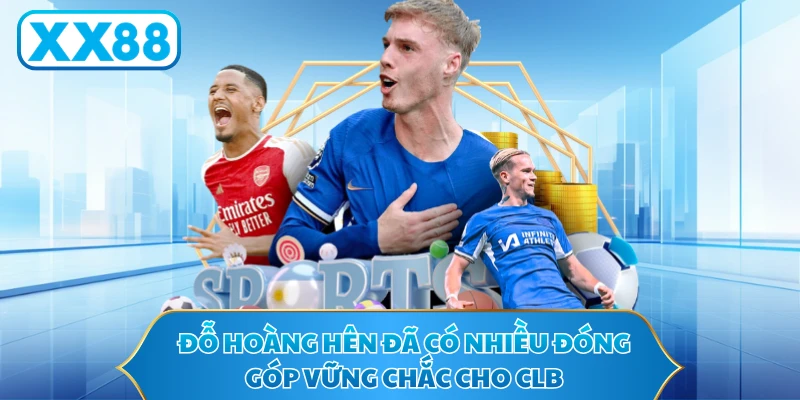 Đỗ Hoàng Hên đã có nhiều đóng góp vững chắc cho CLB