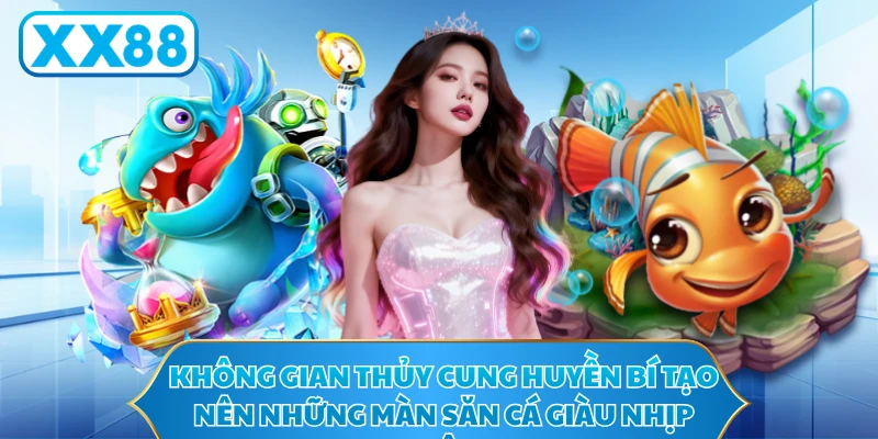 Không gian thủy cung huyền bí tạo nên những màn săn cá giàu nhịp điệu
