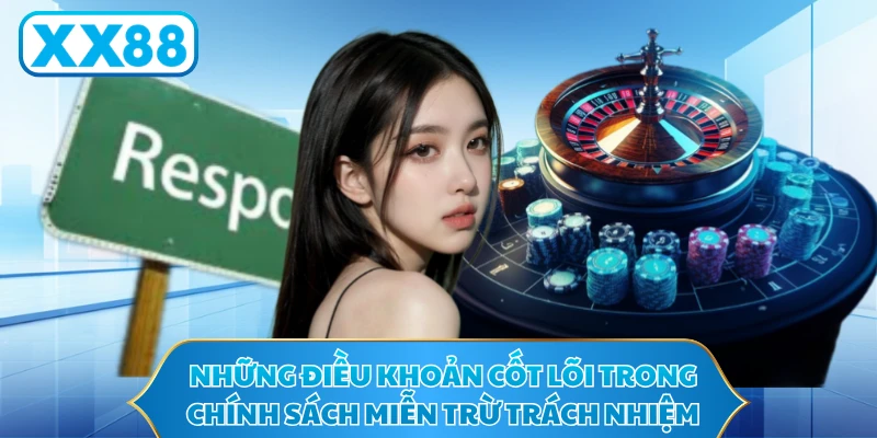 Những điều khoản cốt lõi trong chính sách miễn trừ trách nhiệm XX88